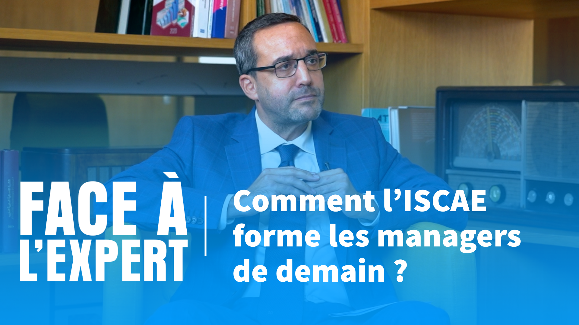 ISCAE face aux défis des managers de demain | Face à l’Expert